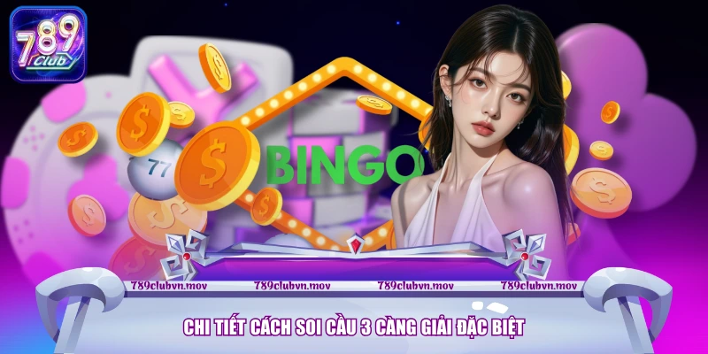 Chi tiết cách soi cầu 3 càng giải đặc biệt