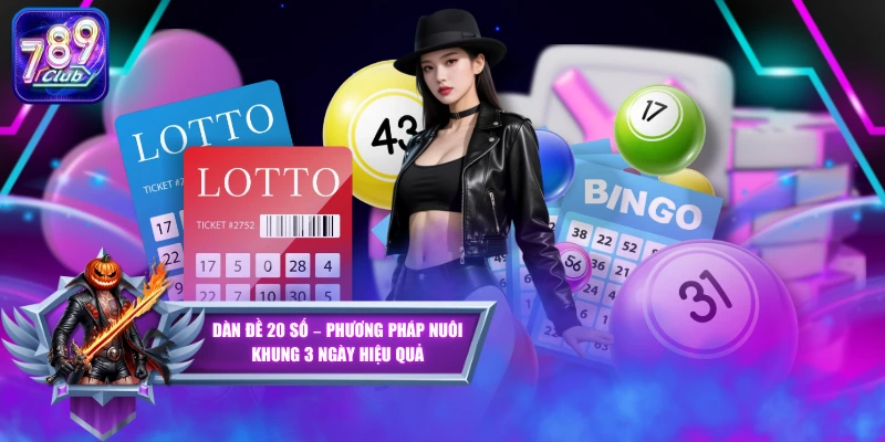 Dàn Đề 20 Số - Phương Pháp Nuôi Khung 3 Ngày Hiệu Quả 