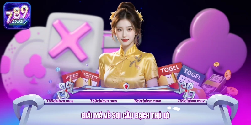 Giải mã về soi cầu bạch thủ lô