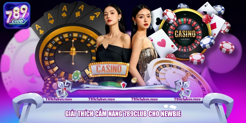 Giải thích cẩm nang 789CLUB cho newbie
