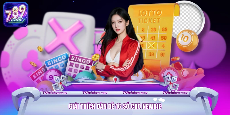 Giải thích dàn đề 16 số cho newbie