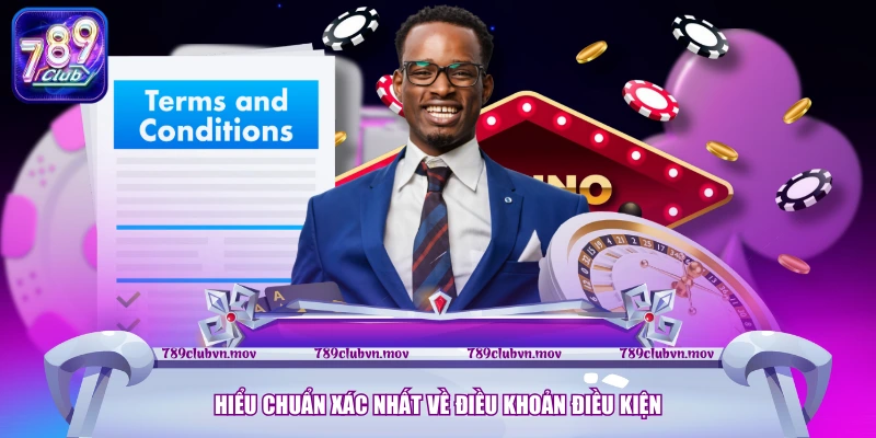 Hiểu chuẩn xác nhất về điều khoản điều kiện