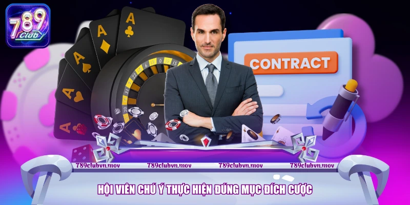 Hội viên chú ý thực hiện đúng mục đích cược