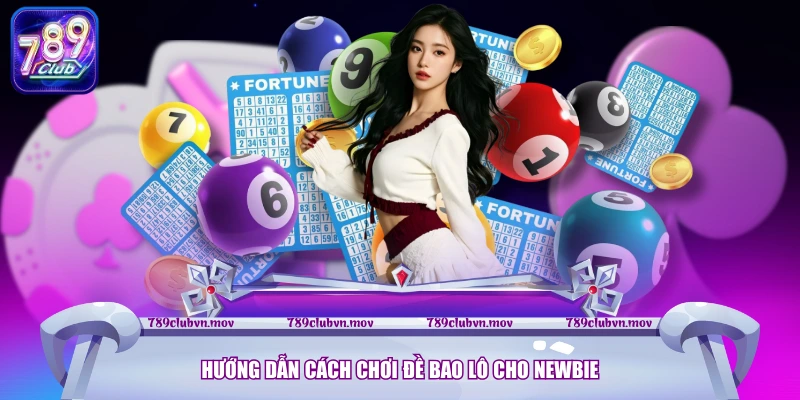 Hướng dẫn cách chơi đề bao lô cho newbie