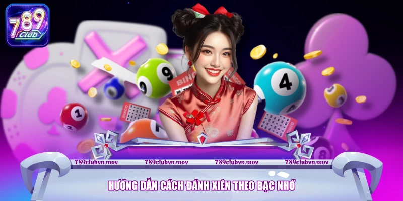 Hướng dẫn cách đánh xiên theo bạc nhớ