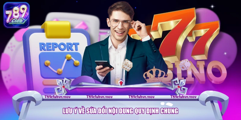 Lưu ý về sửa đổi nội dung quy định chung