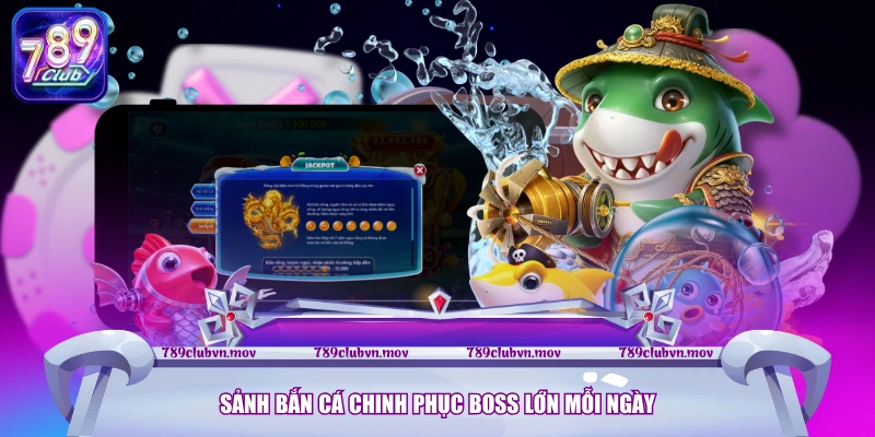 Sảnh bắn cá chinh phục boss lớn mỗi ngày