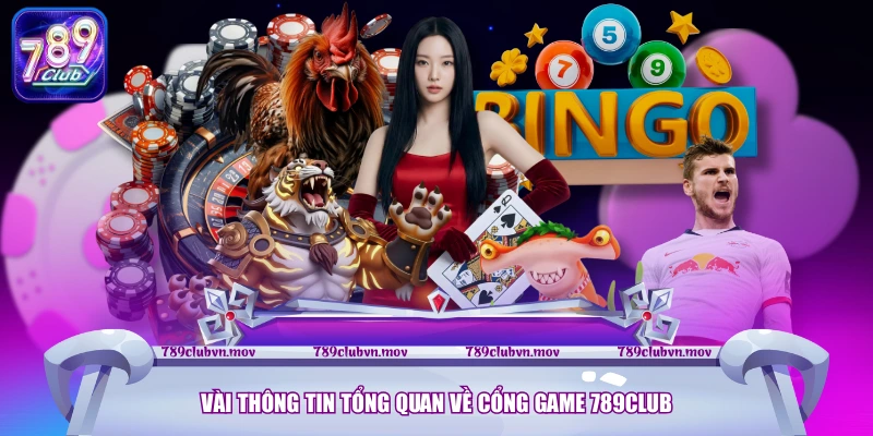 Vài thông tin tổng quan về cổng game 789CLUB